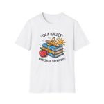 I am Teacher Whats Your Super Power Tee